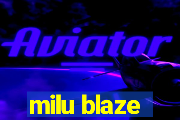 milu blaze